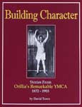 Building-Character Building Character, Orillia's Remarkable YMCA
